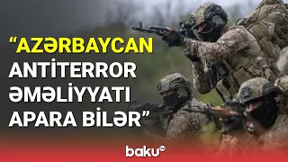 "Azərbaycan antiterror əməliyyatı apara bilər" - BAKU TV