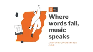 Where words fail, music speaks    A quick guide to writing for choir
