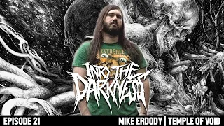 1 Hour 13 Minutes with Mike Erdody of TEMPLE OF VOID | INTO THE DARKNESS Interview