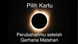 Pilih Kartu Perubahan Apa Yang Akan Datang Padamu Setelah🌒🌑🌘 Gerhana Matahari🔥Timeless