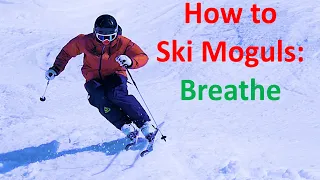 How to Ski Moguls: Breathe