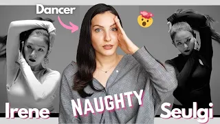 DANCER reacts to Red Velvet - IRENE & SEULGI - Naughty MV and Choreography video Reaction Review