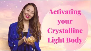 How to activate the Crystalline Light body 💛  3 Spiritual Activation Techniques