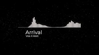 Arrival - Vize X Alott