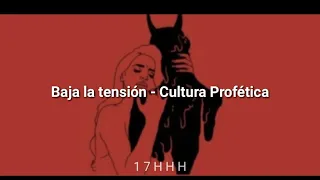 Cultura Profética- Baja la tensión //letra//