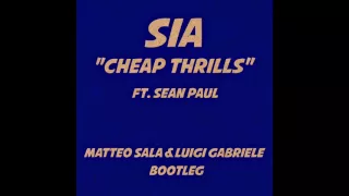 Sia - Cheap Thrills Ft . Sean Paul (Matteo Sala & Luigi Gabriele Bootleg)