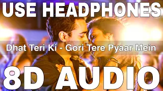 Dhat Teri Ki (8D Audio) || Gori Tere Pyaar Mein || Aditi Singh Sharma || Imran Khan, Esha Gupta