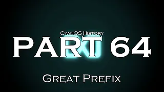 CyanOS History: PART 64 - Great Prefix
