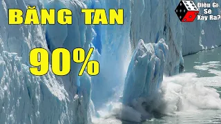 Nếu Băng Tan 90% Tại Nam Cực Và Bắc Cực Thì Điều Gì Sẽ Xảy Ra | Khoa Học Và Khám Phá Trái Đất