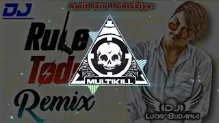 Rule todne dj remix song || AMIT SAINI ROHTAKIYA By multikill recording studio ☠️...