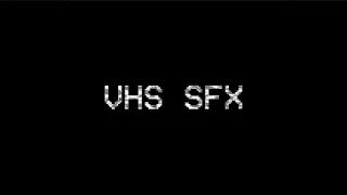 VHS SFX