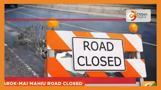 Narok - Mai Mahiu road temporarily closed after developing cracks