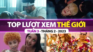 Top Bài Hát Nhiều Lượt Xem Nhất Thế Giới Tuần Qua | Tuần 3 - Tháng 2 (2023)