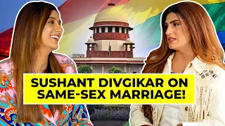 Sushant Divgikar on Same-Sex Marriage: India's LGBTQ+ Rights Revolution! | Karishma Mehta | Ep 38