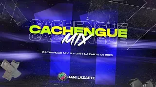 CACHENGUE MIX 11 (Lo Nuevo) - Dani Lazarte Dj 2023