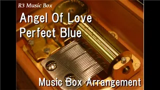 Angel Of Love/Perfect Blue [Music Box]