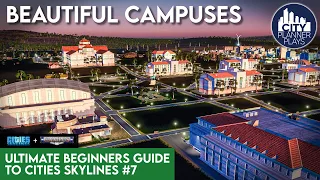 Building HUGE Campuses using the Campuses DLC | The Ultimate Beginners Guide to Cities Skylines #7