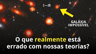 Algo está errado com o Universo! Telescópio James Webb e as galáxias antes do Big Bang?