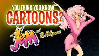 Jem and the Holograms - You Think You Know Cartoons?