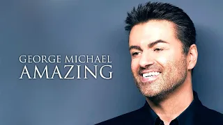 George Michael - Amazing ('22 Special Acoustic Mix)