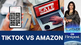 TikTok Takes on Amazon, Eyes $17.5 Billion Shopping Business  | Vantage with Palki Sharma