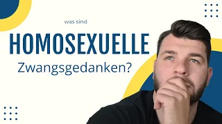 Was sind homosexuelle Zwangsgedanken?