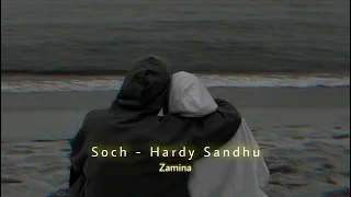 Soch - Hardy Sandhu (Slowed+Reverb) | Zamina