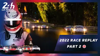 🇬🇧 PART 2 ⎮ RACE REPLAY 24 Heures du Mans 2022