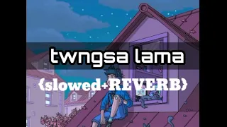 TWNGSA LAMA [ slowed+Reverb ] parmita Reang & nuai debbarma