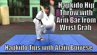 Hapkido Hip Throw with Arm Bar from Wrist Grab with Alain Burrese