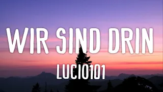 Lucio101 - Wir sind drin (Lyrics) | irgendeine bitch will die adresse wo ich chill