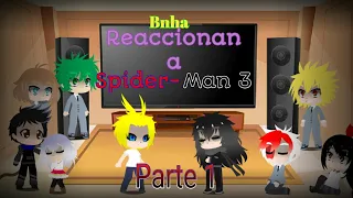 Bnha reacciona a Spider-Man 3 parte 1-AVISO AL FINAL DEL VIDEO/gacha-life reacciona a