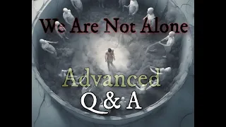 We Are Not Alone: Advanced Q & A