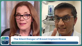 Top Docs Podcast - The Silent Danger of Breast Implant Illness w/ Dr. Shaher Khan