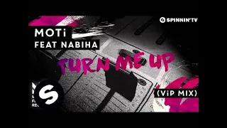 MOTi - Turn Me Up Feat. Nabiha (VIP Mix) [OUT NOW]
