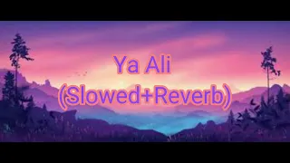 Ya Ali - Gangster [Slowed+Reverb]