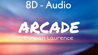 Duncan Laurence - Arcade (Lyrics) 8D - Audio