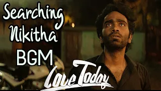 Searching Nikitha | Love Today BGM | Yuvan Shankar Raja | Background Score | Pradeep Ranganathan