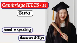 Cambridge IELTS-14, Speaking Test-1. With Band-9 Answers & Tips. Highly Recommended.