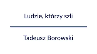 Ludzie, którzy szli - Tadeusz Borowski | Audiobook Całość!