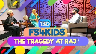 FS4KIDS | EP130: The tragedy at Raji