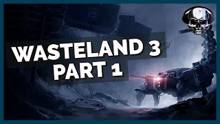 Wasteland 3 Live - Part 1