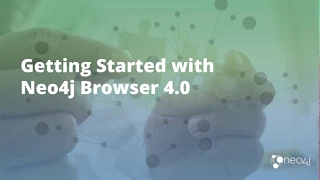 Get Started with Neo4j Browser for Neo4j 4.0 (Query, Update, Visualize)