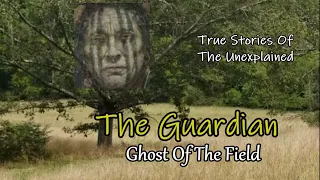The Guardian Ghost of the field. True Story of Unexplained Appalachia.
