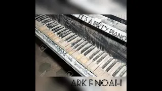 Ark F Noah  - It's a dirty piano