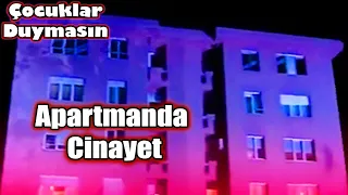 Apartmanda Cinayet | ÇOCUKLAR DUYMASIN