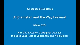 swisspeace Roundtable: Afghanistan and the Way Forward (May 5)