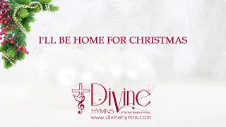 I'll Be Home For Christmas Song Lyrics | Top Christmas Hymn and Carol | Divine Hymns