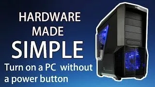 How to turn on a computer without a power button - Hardware Made Simple
