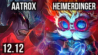 AATROX vs HEIMERDINGER (TOP) | 2600+ games, 2.7M mastery, 8/1/6 | EUW Grandmaster | 12.12